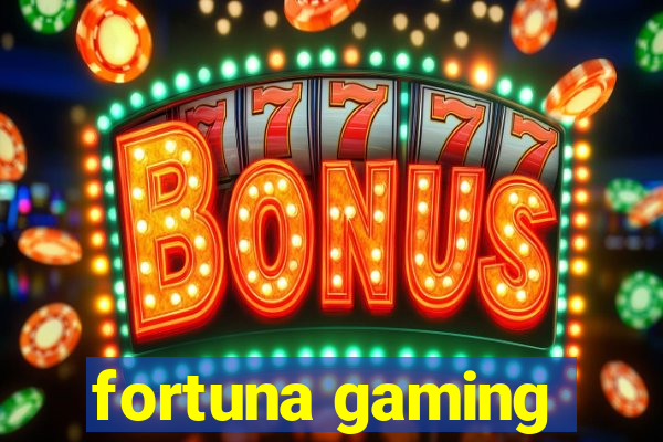 fortuna gaming