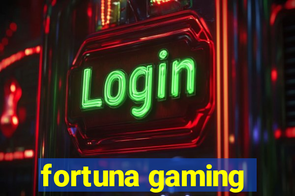 fortuna gaming