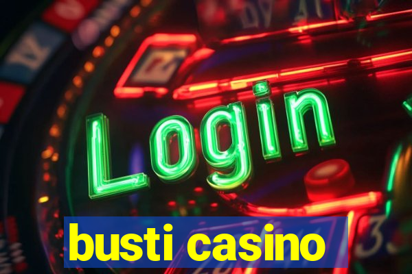 busti casino