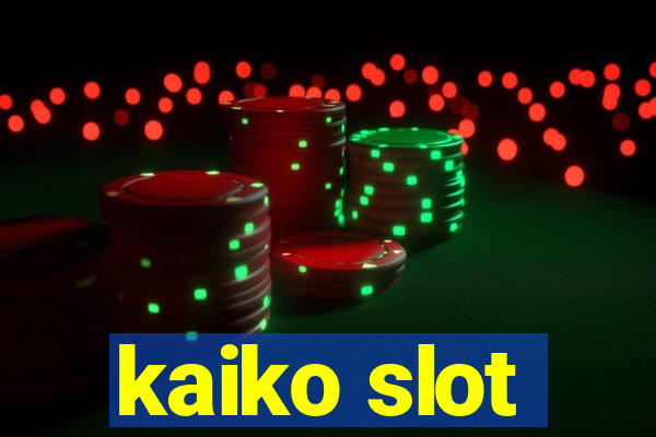 kaiko slot