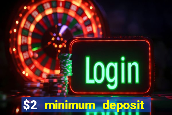 $2 minimum deposit casino nz