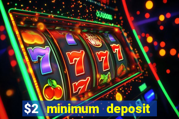 $2 minimum deposit casino nz