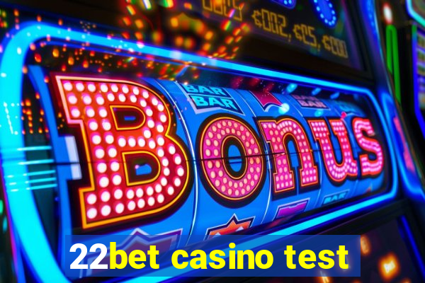 22bet casino test