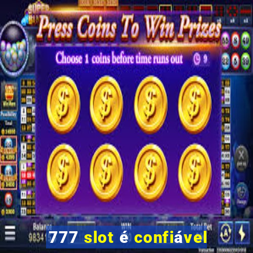 777 slot é confiável