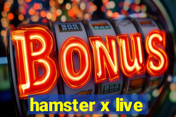 hamster x live