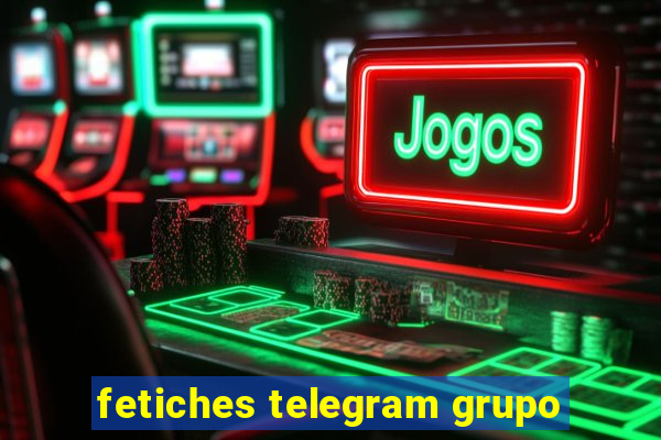 fetiches telegram grupo