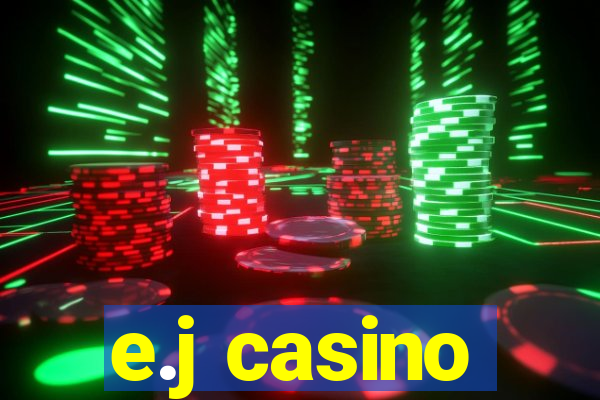 e.j casino