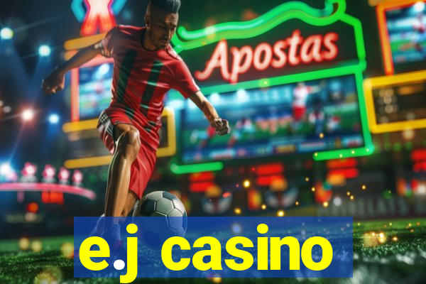 e.j casino