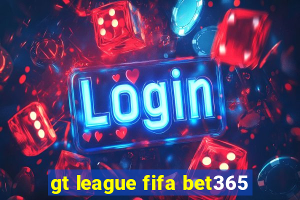 gt league fifa bet365