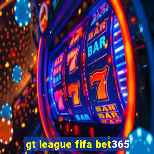 gt league fifa bet365