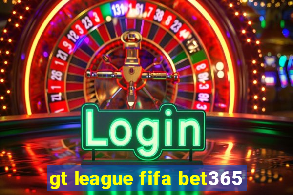 gt league fifa bet365