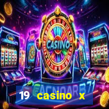 19 casino x официальный сайт