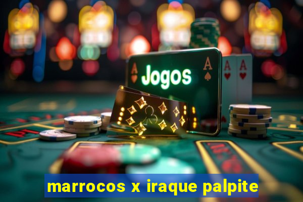 marrocos x iraque palpite