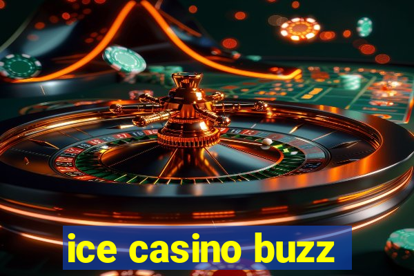 ice casino buzz