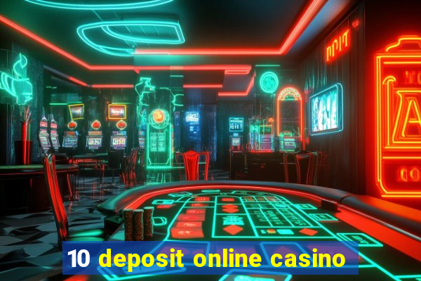 10 deposit online casino