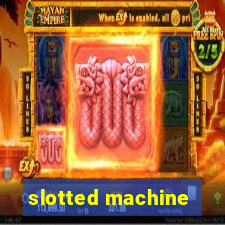 slotted machine