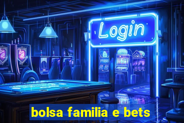 bolsa familia e bets