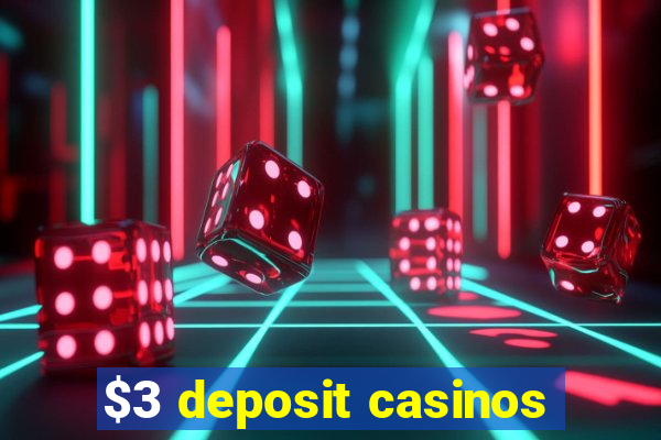 $3 deposit casinos