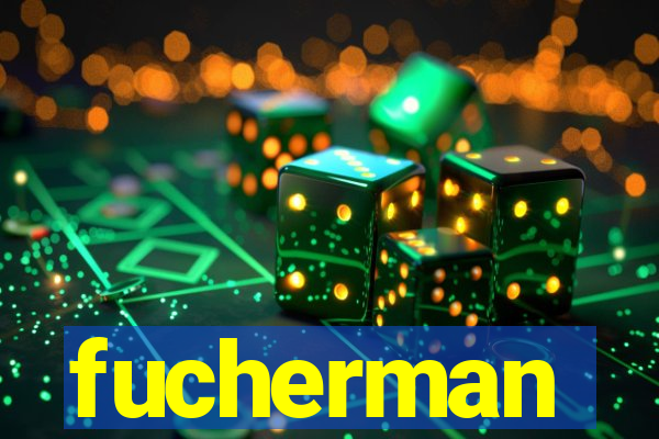 fucherman