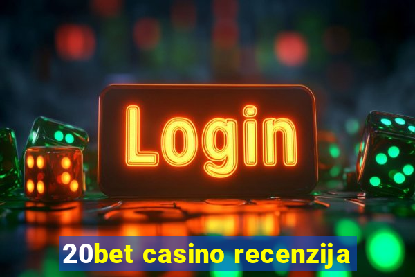 20bet casino recenzija