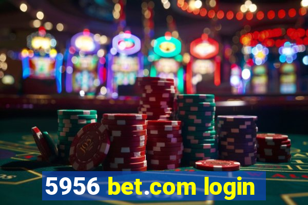 5956 bet.com login