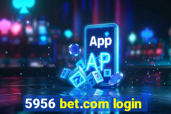 5956 bet.com login