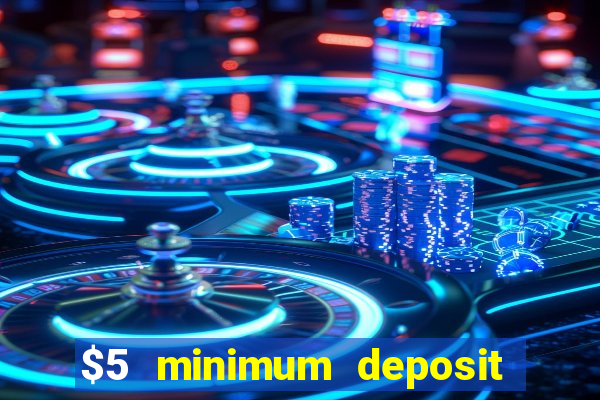 $5 minimum deposit real money casino canada