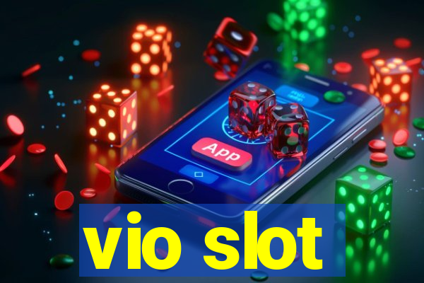 vio slot