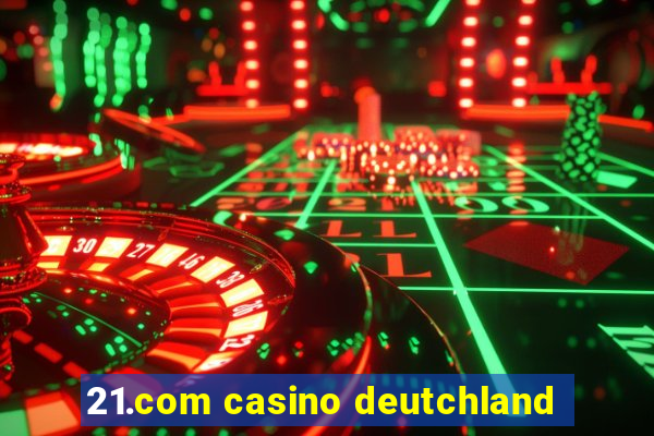 21.com casino deutchland