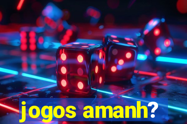 jogos amanh?