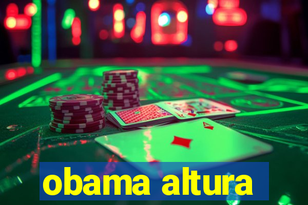 obama altura