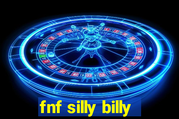 fnf silly billy