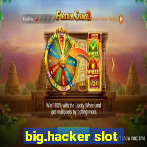 big.hacker slot