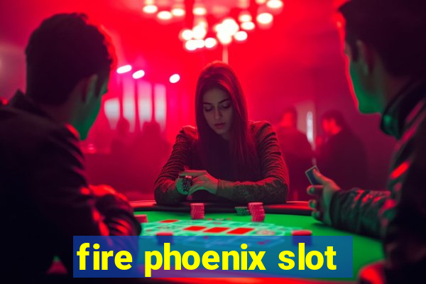 fire phoenix slot