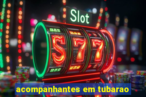 acompanhantes em tubarao