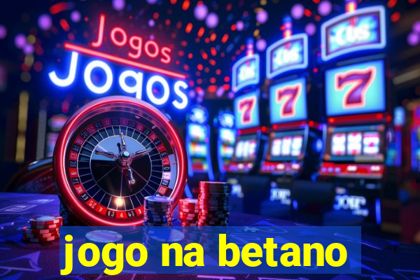 jogo na betano