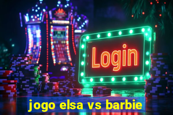 jogo elsa vs barbie