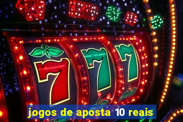 jogos de aposta 10 reais