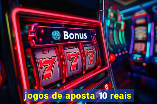 jogos de aposta 10 reais