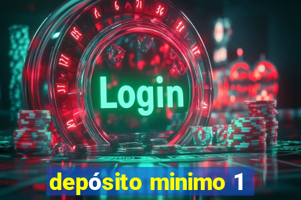 depósito minimo 1