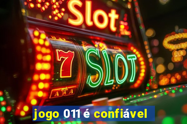 jogo 011 é confiável