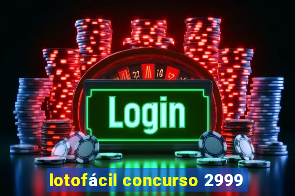 lotofácil concurso 2999