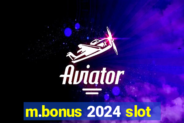 m.bonus 2024 slot