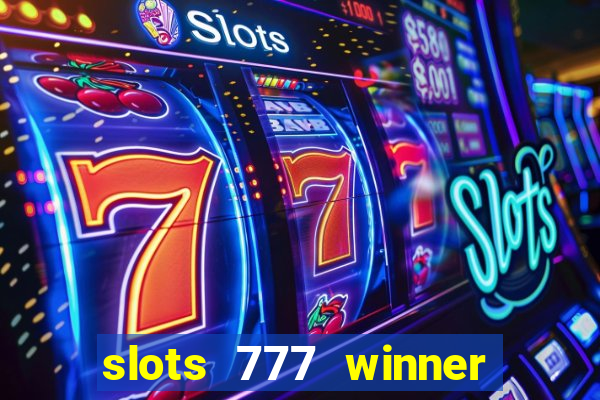 slots 777 winner paga mesmo