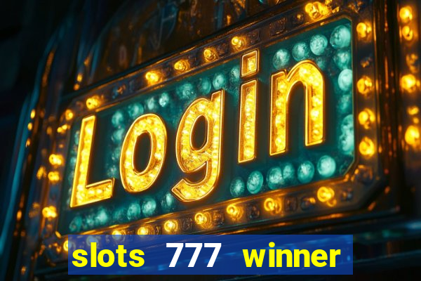 slots 777 winner paga mesmo