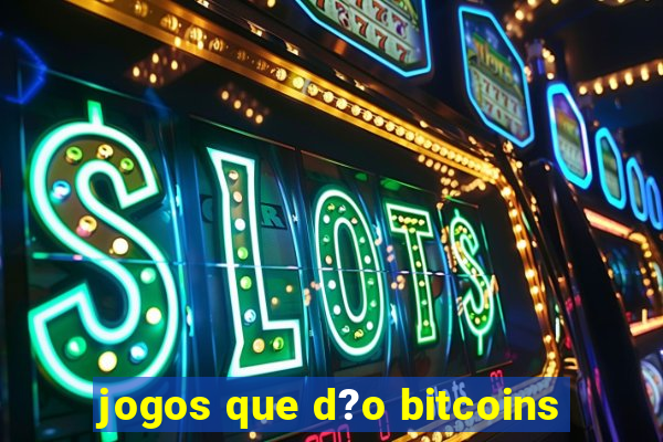 jogos que d?o bitcoins