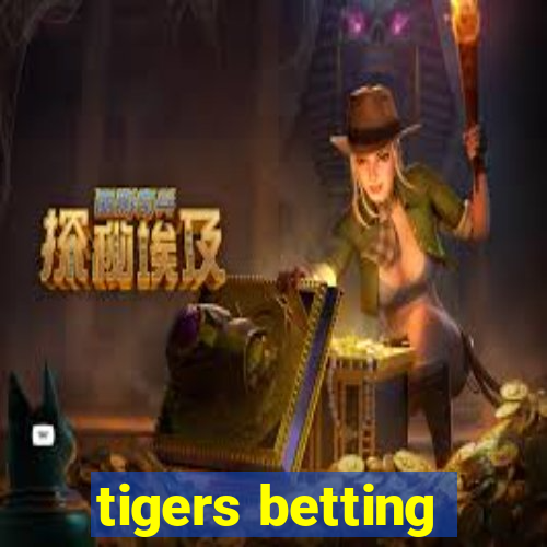 tigers betting