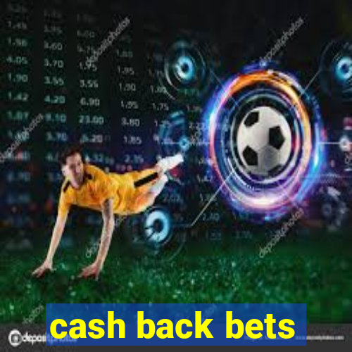 cash back bets