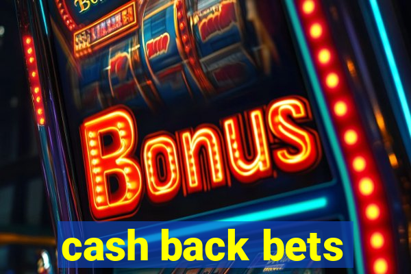 cash back bets