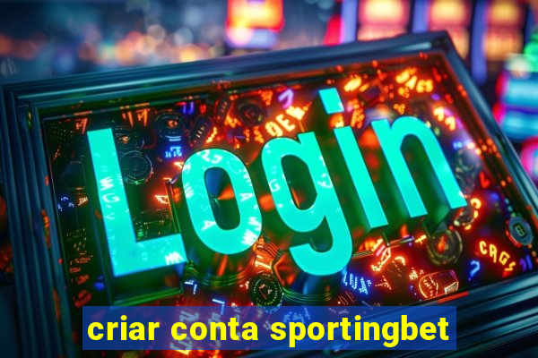 criar conta sportingbet